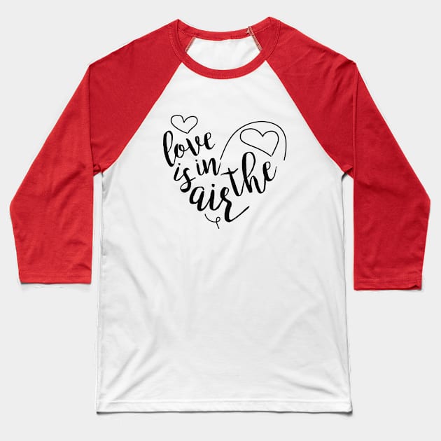 Love is in the air Baseball T-Shirt by MIMOgoShopping